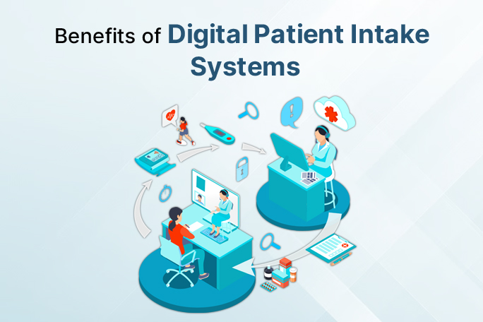 Benefits of Digital Patient Intake Systems