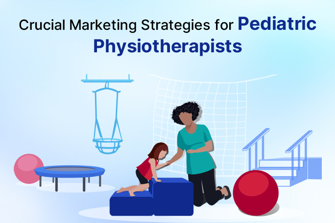 Marketing Strategies for Pediatric Physiotherapists